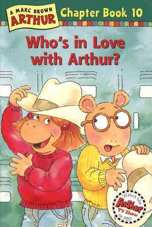 Who's in Love with Arthur?: An Arthur Chapter Book de Marc Brown