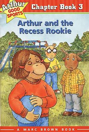 Arthur and the Recess Rookie: Arthur Good Sports Chapter Book 3 de Marc Brown