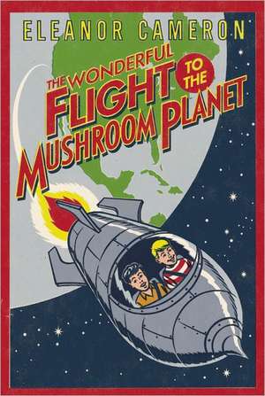 The Wonderful Flight to the Mushroom Planet de Eleanor Cameron