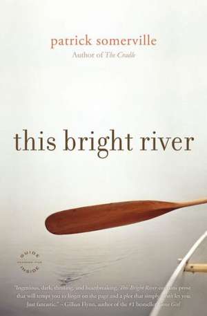 This Bright River: A Novel de Patrick Somerville