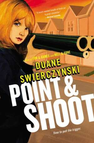 Point and Shoot de Duane Swierczynski