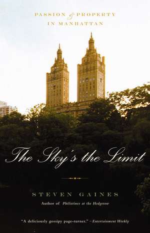 The Sky's the Limit: Passion and Property in Manhattan de Steven Gaines