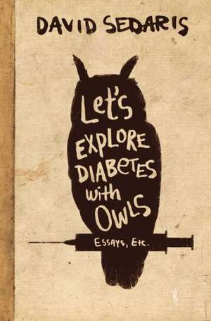 Let's Explore Diabetes with Owls de David Sedaris