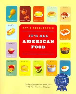 It's All American Food: The Best Recipes for More than 400 New American Classics de David Rosengarten