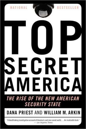 Top Secret America: The Rise of the New American Security State de Dana Priest