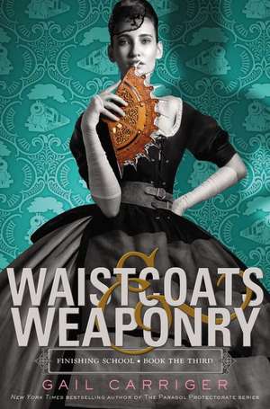 Waistcoats & Weaponry de Gail Carriger