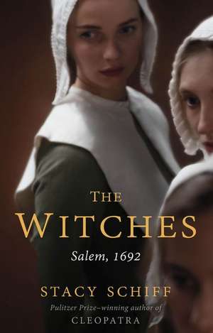 The Witches: Salem, 1692 de Stacy Schiff