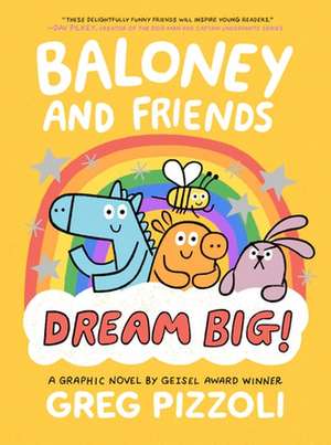 Baloney and Friends: Dream Big! de Greg Pizzoli