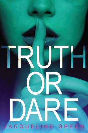 Truth or Dare de Jacqueline Green