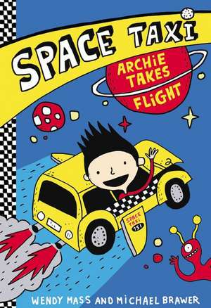 Space Taxi: Archie Takes Flight de Wendy Mass