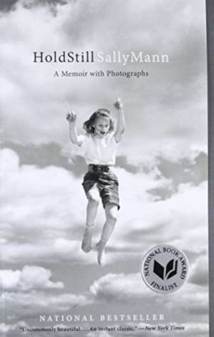 Hold Still: A Memoir with Photographs de Sally Mann