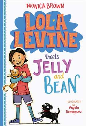 Lola Levine Meets Jelly and Bean de Monica Brown