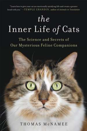 The Inner Life of Cats: The Science and Secrets of Our Mysterious Feline Companions de Thomas McNamee