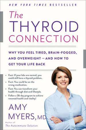 The Thyroid Connection: Why You Feel Tired, Brain-Fogged, and Overweight -- and How to Get Your Life Back de Jim Myers