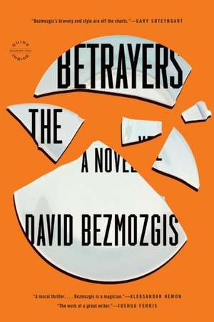 The Betrayers: A Novel de David Bezmozgis