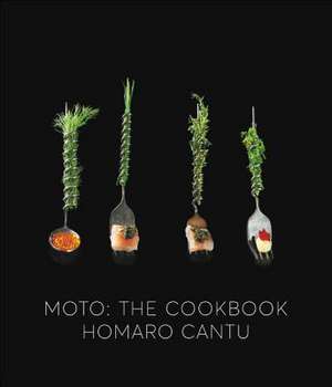 Moto: The Cookbook de Homaro Cantu