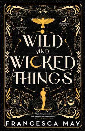 Wild and Wicked Things de Francesca May