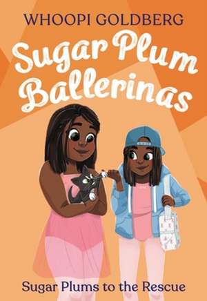 Sugar Plum Ballerinas: Sugar Plums to the Rescue! de Whoopi Goldberg