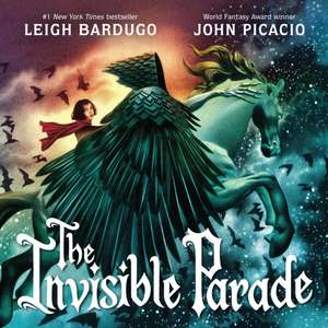 The Invisible Parade de Leigh Bardugo