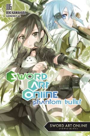 Sword Art Online 6 (light novel): Phantom Bullet de Reki Kawahara