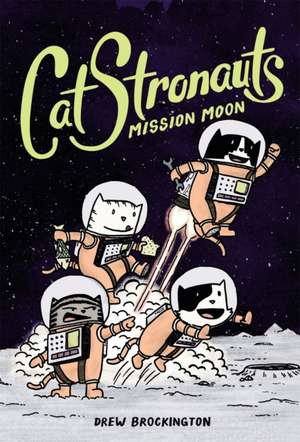 CatStronauts: Mission Moon de Drew Brockington