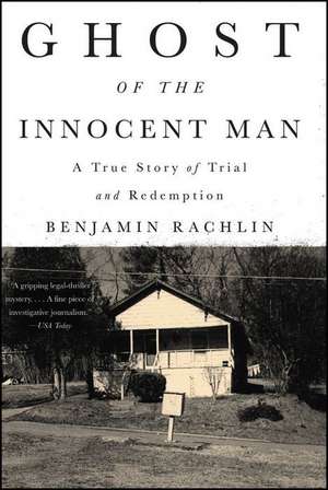 Ghost of the Innocent Man: A True Story of Trial and Redemption de Benjamin Rachlin