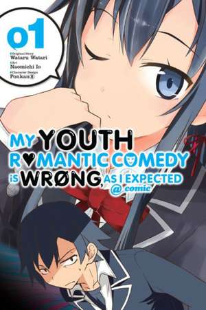 My Youth Romantic Comedy Is Wrong, As I Expected @ comic, Vol. 1 (manga) de Wataru Watari