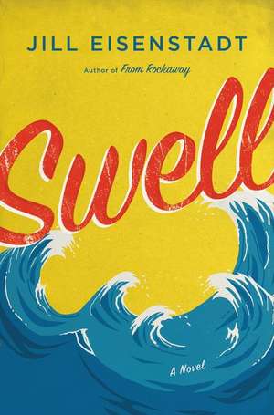 Swell: A Novel de Jill Eisenstadt