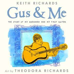 Gus & Me: The Story of My Granddad and My First Guitar de Keith Richards