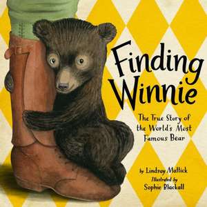 Finding Winnie: The True Story of the World's Most Famous Bear de Lindsay Mattick