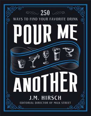 Pour Me Another de J M Hirsch