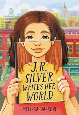 J.R. Silver Writes Her World de Melissa Dassori