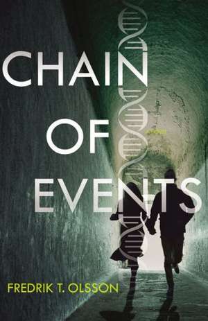 Chain of Events: A Novel de Fredrik T. Olsson