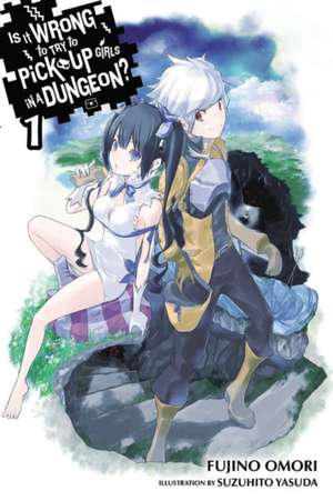 Is It Wrong to Try to Pick Up Girls in a Dungeon?, Vol. 1 (light novel) de Fujino Omori