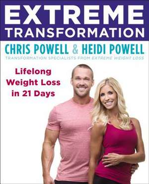 Extreme Transformation: Lifelong Weight Loss in 21 Days de Chris Powell