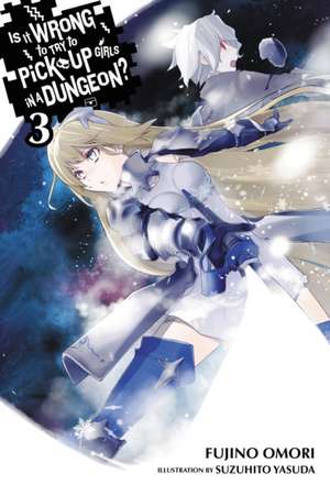 Is It Wrong to Try to Pick Up Girls in a Dungeon?, Vol. 3 (light novel) de Fujino Omori