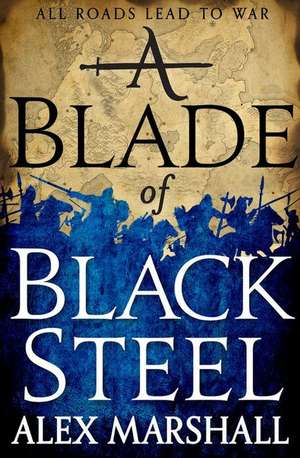 A Blade of Black Steel de Alex Marshall