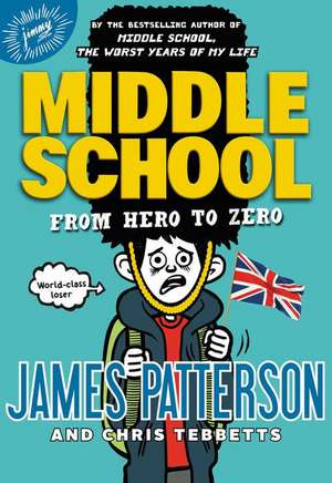 Middle School: From Hero to Zero de James Patterson