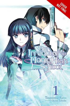 The Irregular at Magic High School, Vol. 1 (light novel): Enrollment Arc, Part I de Tsutomu Satou