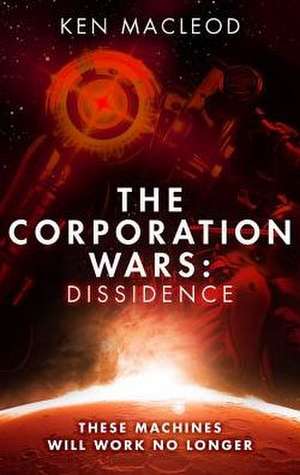 The Corporation Wars: Dissidence de Ken MacLeod