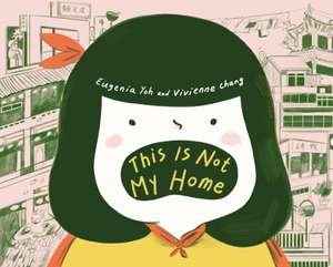 This Is Not My Home de Vivienne Chang