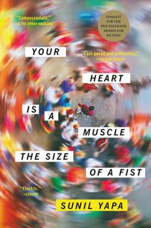 Your Heart Is a Muscle the Size of a Fist de Sunil Yapa