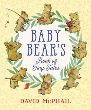 Baby Bear's Book of Tiny Tales de David McPhail