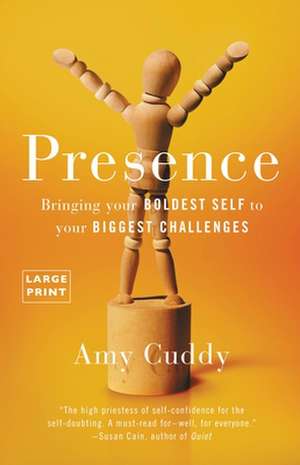 Presence: Bringing Your Boldest Self to Your Biggest Challenges de Amy Cuddy
