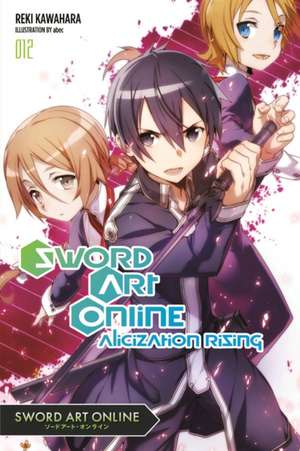 Sword Art Online 12 (light novel): Alicization Rising de Reki Kawahara