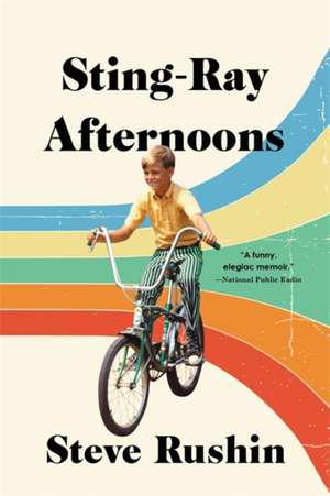 Sting-Ray Afternoons: A Memoir de Steve Rushin