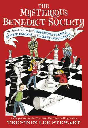 The Mysterious Benedict Society: Mr. Benedict's Book of Perplexing Puzzles, Elusive Enigmas, and Curious Conundrums de Trenton Lee Stewart