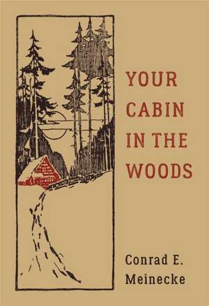 Your Cabin in the Woods de Conrad E. Meinecke