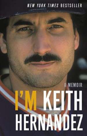 I'm Keith Hernandez: A Memoir de Keith Hernandez