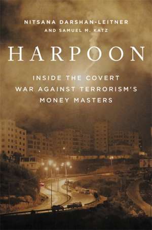 Harpoon: Inside the Covert War Against Terrorism's Money Masters de Nitsana Darshan-Leitner